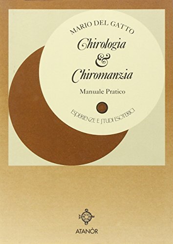 Chirologia e chiromanzia. Manuale pratico di Mario Del Gatto edito da Atanòr