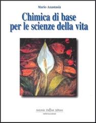 Chimica di base per le scienze della vita vol.2 di Mario Anastasia, Luigi Anastasia edito da Antonio Delfino Editore