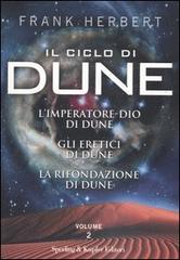 Il ciclo di Dune. L'imperatore dio di Dune-Gli eretici di Dune-La rifondazione di Dune vol.2 di Frank Herbert edito da Sperling & Kupfer