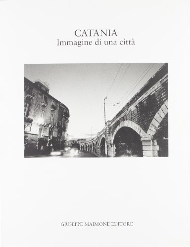 Catania. Immagine di una città edito da Maimone