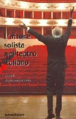 L' attore solista nel teatro italiano edito da Bulzoni
