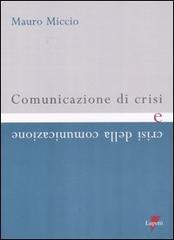 Comunicazione di crisi e crisi della comunicazione di Mauro Miccio edito da Lupetti