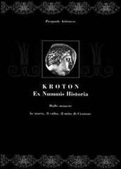 Kroton. Ex nummis historica. La storia, il culto, il mito di Crotone di Pasquale Attianese edito da TS