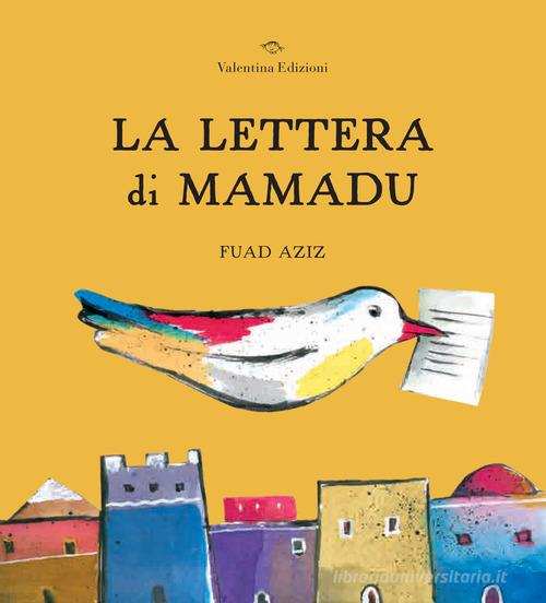 La lettera di Mamadu. Ediz. a colori di Fuad Aziz edito da Valentina Edizioni