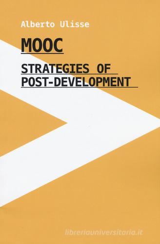 MOOC. Stategies of post-development edito da Listlab