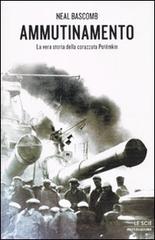 Ammutinamento. La vera storia della corazzata Potëmkin di Neal Bascomb edito da Mondadori