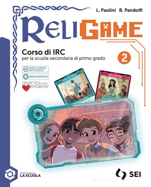 Religame. Corso di IRC. Per la Scuola media. Con e-book. Con espansione online vol. 2 di Luca Paolini, Barbara Pandolfi edito da SEI