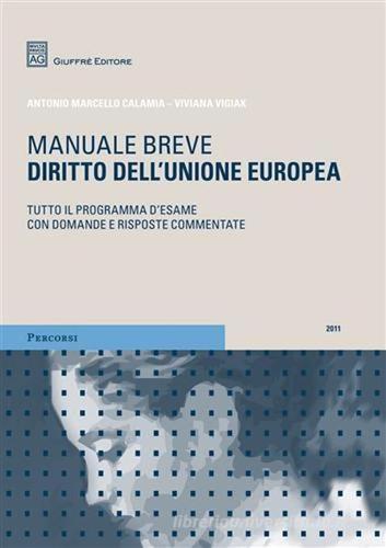 Diritto dell'Unione europea. Manuale breve di Antonio M. Calamia, Viviana Vigiak edito da Giuffrè