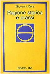 Ragione storica e prassi di Giovanni Cera edito da edizioni Dedalo