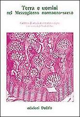 Terra e uomini nel mezzogiorno normanno-svevo. Atti delle 7 Giornate normanno-sveve edito da edizioni Dedalo