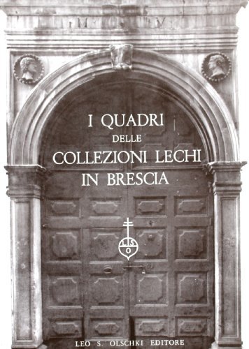 I quadri delle collezioni Lechi in Brescia edito da Olschki