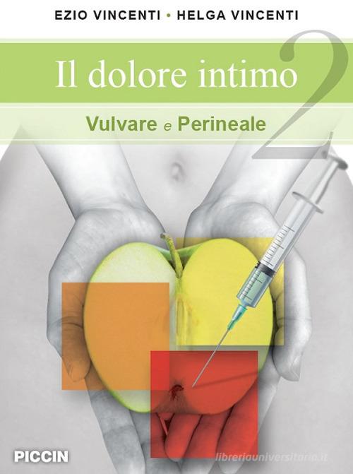 Il dolore intimo. Vulvare e perineale di Ezio Vincenti edito da Piccin-Nuova Libraria