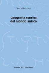 Geografia storica del mondo antico di Serena Bianchetti edito da Monduzzi