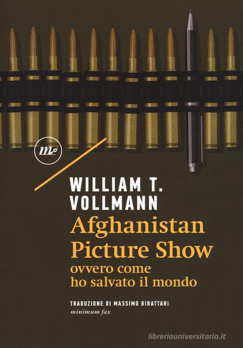 Afghanistan Picture Show ovvero, come ho salvato il mondo di William T. Vollmann edito da Minimum Fax