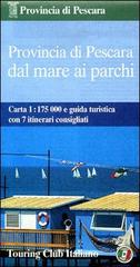 Provincia di Pescara dal mare ai parchi 1:175.000 edito da Touring