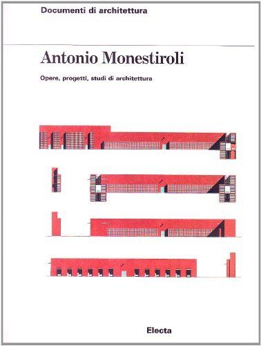 Antonio Monestiroli. Opere, progetti, studi di architettura. Ediz. illustrata edito da Electa