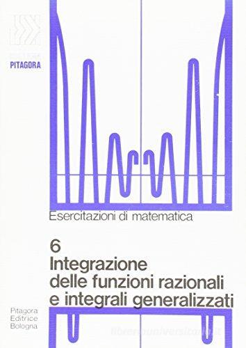 Integrazione delle funzioni razionali e integrali generalizzati di Guido Casadio edito da Pitagora