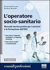 L' operatore socio-sanitario di Patrizia Di Giacomo, Marilena Montalti edito da Maggioli Editore