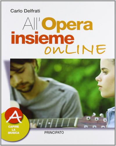 All'opera insieme on line. Vol. A. Per la Scuola media. Con DVD. Con espansione online di Carlo Delfrati edito da Principato