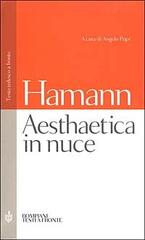 Aesthaetica in nuce. Testo tedesco a fronte di Johann Georg Hamann edito da Bompiani