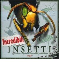 Incredibili insetti di Steve Parker edito da Edicart