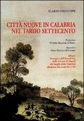 Città nuove in Calabria nel tardo Settecento di Ilario Principe edito da Gangemi Editore