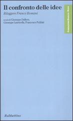 Il confronto delle idee. Rileggere Franco Romani edito da Rubbettino
