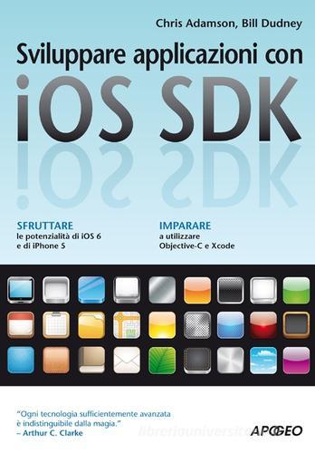 Sviluppare applicazioni con iOS SDK di Chris Adamson, Bill Dudney edito da Apogeo