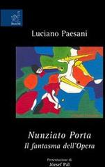 Nunziato Porta. Il fantasma dell'Opera di Luciano Paesani edito da Aracne