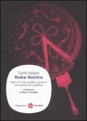 Roba nostra. Storia di soldi, politica, giustizia nel sistema del malaffare di Carlo Vulpio edito da Il Saggiatore