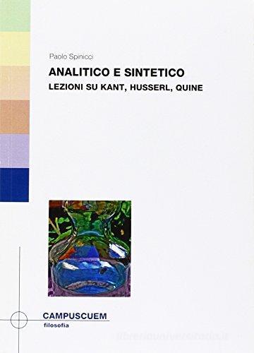 Analitico e sintetico. Lezioni su Kant, Husserl, Quine di Paolo Spinicci edito da CUEM