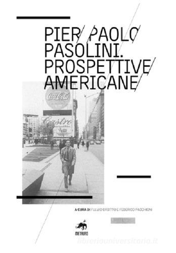 Pier Paolo Pasolini. Prospettive americane edito da Metauro