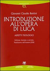 Introduzione all'opera di Luca. Aspetti teologici di Giovanni Claudio Bottini edito da TS - Terra Santa