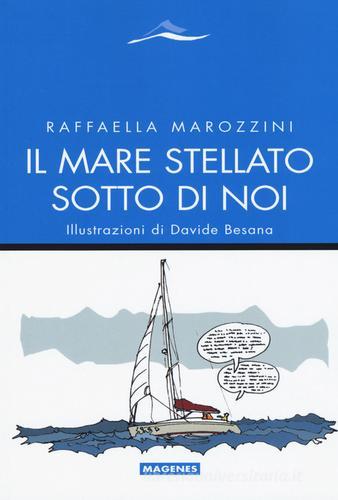 Il mare stellato sotto di noi di Raffaella Marozzini edito da Magenes