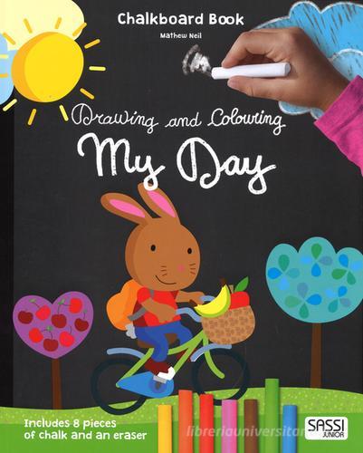 My day. Drawing and coloring. Chalkboard book. Ediz. illustrata. Con gadget di Mathew Neil, Nadia Fabris edito da Sassi