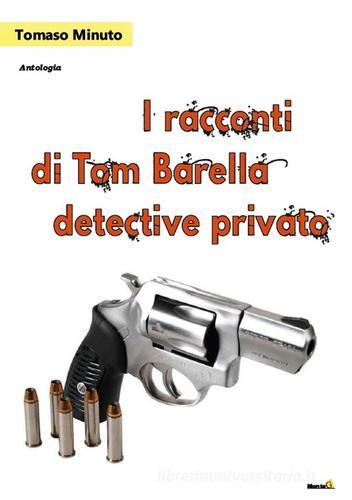 I racconti di Tom Barella, detective privato di Tommaso Minuto edito da Montag