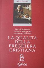 La qualità della preghiera cristiana di Dora Castenetto, Antonio Margaritti, Adalberto Piovano edito da Glossa