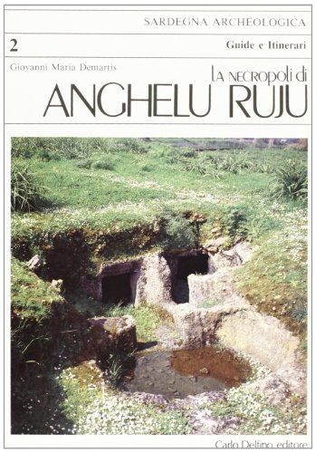 La necropoli di Anghelu Ruju di Giovanni M. Demartis, Paolo Melis edito da Carlo Delfino Editore