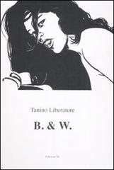 B. & W. di Tanino Liberatore edito da Grifo Edizioni