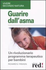 Guarire dell'asma. Un rivoluzionario programma terapeutico per bambini di Firshein Richard N. edito da Red Edizioni