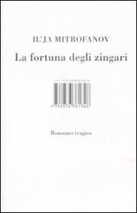 La fortuna degli zingari di Il'ja Mitrofanov edito da Isbn Edizioni