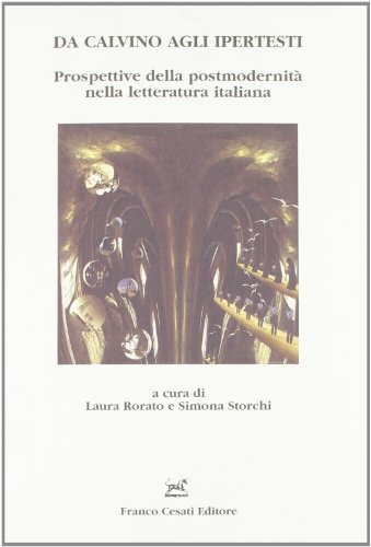 Da Calvino agli ipertesti. Prospettive della postmodernità nella letteratura italiana edito da Cesati