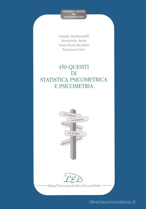Quattrocentocinquanta quesiti di statistica psicometrica e psicometria di Claudio Barbaranelli edito da LED Edizioni Universitarie