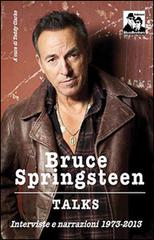 Bruce Springsteen talks di Teddy Clarke edito da Blues Brothers