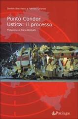 Punto Condor. Ustica: il processo di Daniele Biacchessi, Fabrizio Colarieti edito da Pendragon