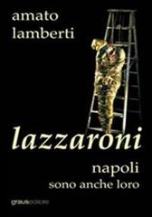 Lazzaroni. Napoli sono anche loro di Amato Lamberti edito da Graus Edizioni