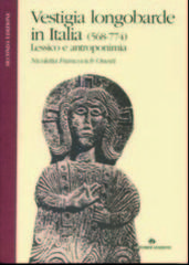 Vestigia longobarde in Italia (568-774). Lessico e antroponimia di Nicoletta Francovich Onesti edito da Artemide