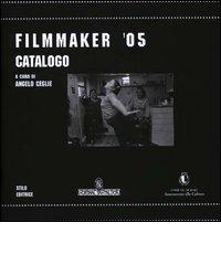 Filmmaker '05. Catalogo edito da Stilo