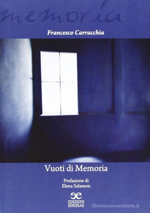 Vuoti di memoria di Francesco Carracchia edito da Edessae