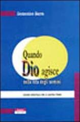 Quando Dio agisce nella vita degli uomini. Lezioni spirituali per il nostro tempo di Domenico Barra edito da Gesù Vive